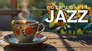 Cozy Coffee Jazz| Positive Jazz Coffee and Upbeat Morning Bossa Nova Piano Music for Uplifting Moods