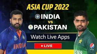 India Vs Pakistan Live 2022 Asia Cup - How To Watch Asia Cup Live - Asia Cup 2022 Live