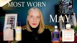 MOST WORN PERFUMES IN MAY | TheTopNote #perfumecollection #perfumereviews