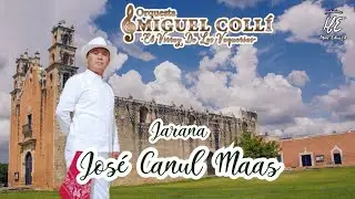 JOSÉ CANUL MAAS - Orquesta Jaranera MIGUEL COLLI - jaranaa yucateca
