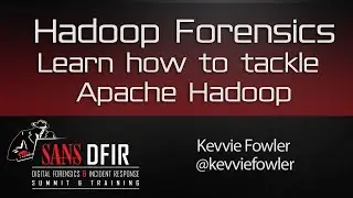 Hadoop Forensics - SANS DFIR Summit 2016