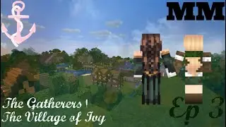 The Gatherers I The Village of Ivy I EP 3
