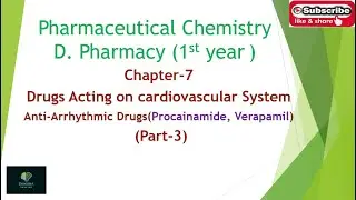 D.Pharm 1st year Pharmaceutical Chemistry_Drugs Acting on CVS Anti-Arrhythmic Drugs Part-3