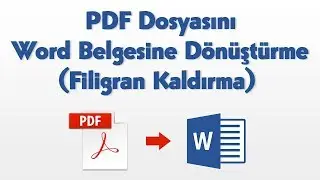 Filigran Kaldırma ve PDF Dosyasının Word Belgesine Dönüştürülme İşlemi