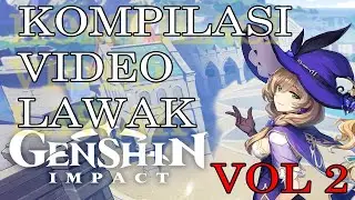 HIMPUNAN VIDEO LAWAK GENSHIN VOL 2