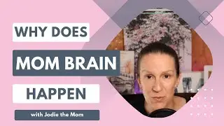 Why Does Mom Brain Happen