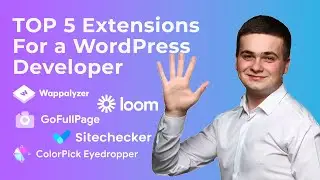 Top 5 Extensions for a WordPress Developer in 2024