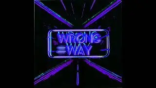WRONG WAY - Slowed + Reverb