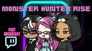 Past Broadcast - Continuing the journey to become the greatest Monster Hunter...and get shiny loot!