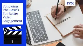 Following The Basics For Better Video Engagement