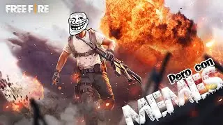 ☢☢✔*Free Fire* pero con MEMES* ✔☢NEX GAMER☢