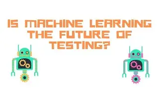 Machine Learning and the Future of Testing - Mesut Durukal
