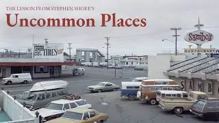 The lesson I learned from Stephen Shore's "Uncommon Places"