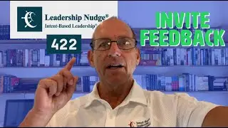 Invite feedback, don't give feedback | David Marquet explains the process of Intent | Nudge #422
