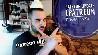 Patreon update ( Patreon problems ) -_-