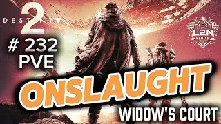 Destiny 2 # 232 - PVE - ONSLAUGHT (Widow's Court)