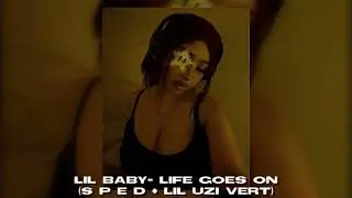 lil baby- life goes on 'sped