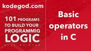 Module 1- Lesson 8 ► Basic Operators in C ⭐ Take this lesson and develop your programming logic