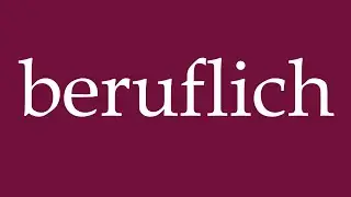 How to Pronounce ''beruflich'' (occupational) Correctly in German