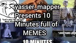 10 minutes full of memes *laughing*