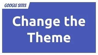 Google Sites - Change Theme