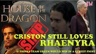 Criston Still Loves Rhaenyra [HOUSE OF THE DRAGON]