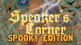 Speaker's Corner: SPOOKY EDITION