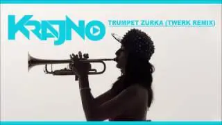 Krajno - Trumpet Zurka (Twerk Remix)