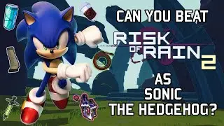 Can You Beat Risk Of Rain 2 As Sonic The Hedgehog?
