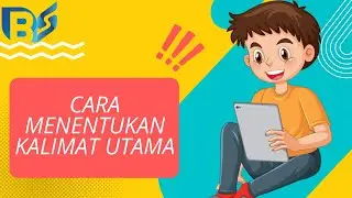 LANGKAH MUDAH MENENTUKAN KALIMAT UTAMA PARAGRAF