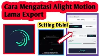 Cara Mengatasi Alight Motion Lama Export | Alight Motion Export Lama