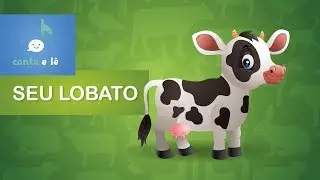 Seu Lobato [ Canta e Lê! ] - Versão com: Animação / Sílabas
