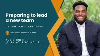 Preparing to lead a new team w/ Dr. William Clark