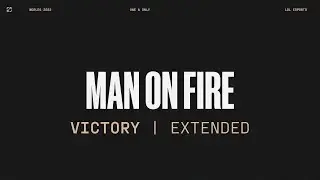 Worlds 2022 | Victory | Man On Fire | Extended Version