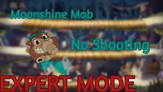 Cuphead / Moonshine Mob / No Shooting / EXPERT