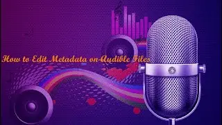 How to Edit Audio Meta Data an Audible File | Add Audio CoverArt | Audio Meta Data for Ownership