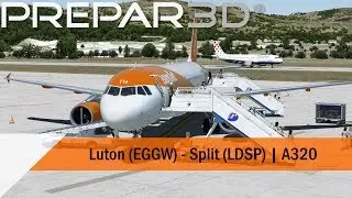 P3D V4.5 Full Flight - easyJet A320 - Luton to Split (EGGW-LDSP)