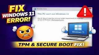How to Fix “This PC Can’t Run Windows 11” Error | TPM & Secure Boot Fix (2026 Guide) 