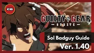 [ GGST ] Sol Badguy Patch 1.40 Overview