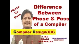 Difference Between Phase and Pass of Compiler || Compiler Design || Compare Phase and Pass