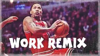 Derrick Rose Mix- Work Remix ᴴᴰ
