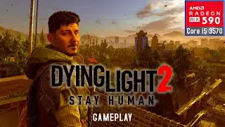 Dying Light 2 Stay Human Gameplay on AMD RX 590 GME