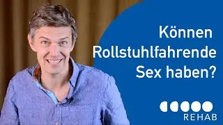 Können Rollstuhlfahrende Sex haben? I Immer wieder leben lernen I REHAB Basel