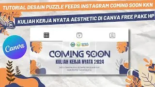 CARA MEMBUAT DESAIN PUZZLE FEEDS INSTAGRAM COMING SOON KKN (KULIAH KERJA NYATA)  DI CANVA PAKE HP 💯😍