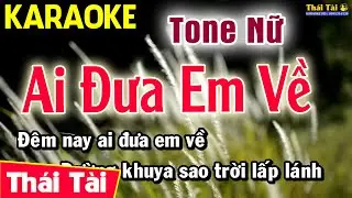 Karaoke Ai Đưa Em Về | Tone Nữ | Thái Tài