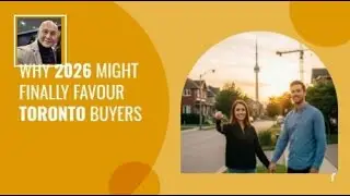 Why 2026 Might Finally Favour Toronto Buyers