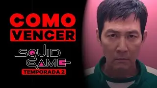 COMO VENCER: EL JUEGO DEL CALAMAR (TEMPORADA 2)