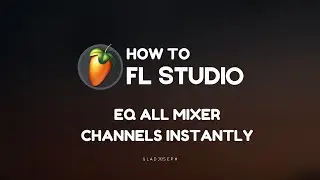 How to EQ All Mixer Channels Instantly in FL Studio