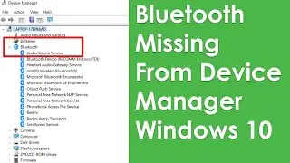Bluetooth missing from device manager windows 10