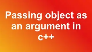Passing object as an argument in c++